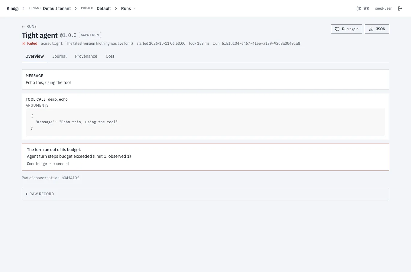 A failed agent run's page: the agent acme.tight at 1.0.0, Failed, then its message and tool call, and the failure: "The turn ran out of its budget.", "Agent turn steps budget exceeded (limit 1, observed 1)" and "Code budget-exceeded".