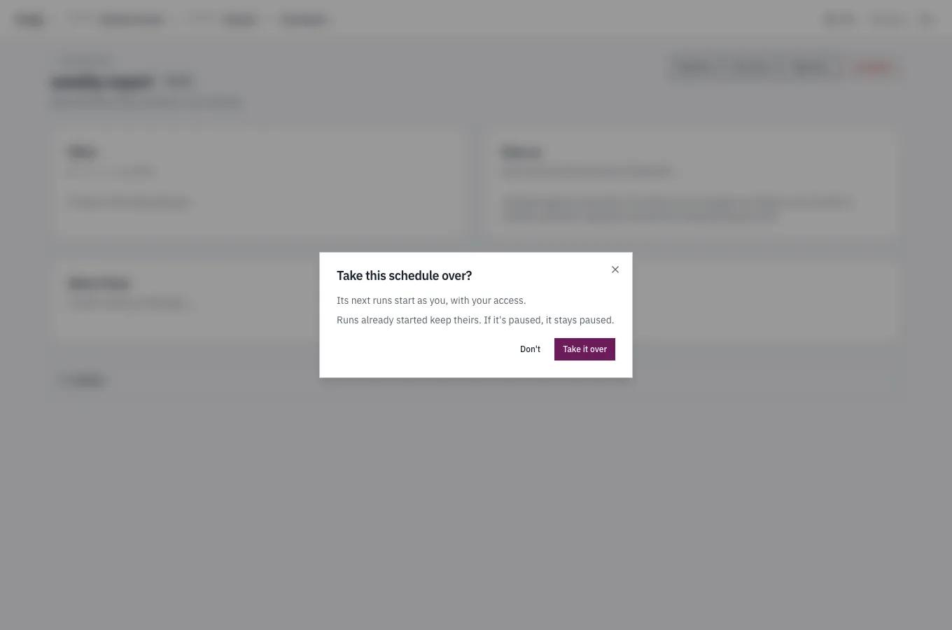 The Take this schedule over? dialog on a paused schedule that runs as a service account: its next runs start as you, runs already started keep theirs, and a paused one stays paused.